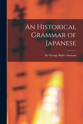 An Historical Grammar of Japanese - Sansom, George Bailey, Sir (Creator)