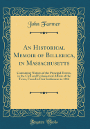 An Historical Memoir of Billerica, in Massachusetts: Containing Notices of the Principal Events, in the Civil and Ecclesiastical Affairs of the Town, from Its First Settlement to 1816 (Classic Reprint)