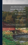 An Historical Memoir of the Colony of New Plymouth: From the Flight of the Pilgrims Into Holland in the Year 1608, to the Union of That Colony With Massachusetts in 1692; Volume 2