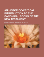 An Historico-Critical Introduction to the Canonical Books of the New Testament, Tr. [From the Lehrbuch, PT. 2] by F. Frothingham