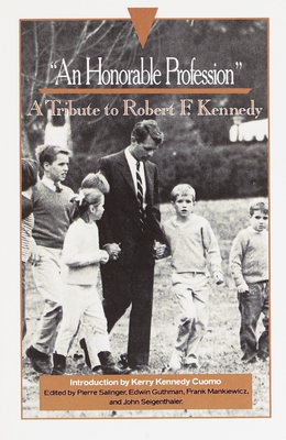 "An Honorable Profession": A Tribute to Robert F. Kennedy - Salinger, Pierre