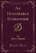 An Honorable Surrender (Classic Reprint)