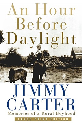 An Hour Before Daylight: Memories of a Rural Boyhood - Carter, Jimmy, President (Read by)