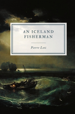 An Iceland Fisherman - Loti, Pierre, and Cambon, Jules (Introduction by)