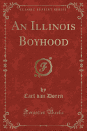 An Illinois Boyhood (Classic Reprint)