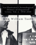 An Illustrated Chronological History of Organized Crime. Vol. 2. 1950-2010