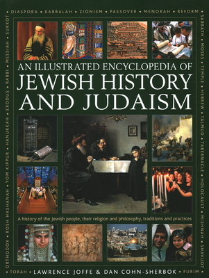 An Illustrated Encyclopedia of Jewish History and Judaism - Joffe, Lawrence, and Cohn-Sherbok, Daniel C