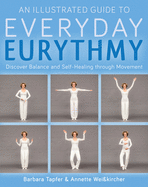 An Illustrated Guide to Everyday Eurythmy: Discover Balance and Self-Healing Through Movement