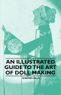 An Illustrated Guide to the Art of Doll Making