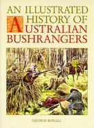 An Illustrated History of Australian Bushrangers - Boxall, George E.
