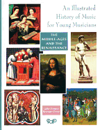 An Illustrated History of Music for Young Musicians: The Renaissance Period