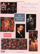 An Illustrated History of Music for Young Musicians: The Twentieth Century