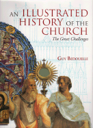 An Illustrated History of the Church: The Great Challenges - Bedouelle, Guy, Op