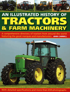 An Illustrated History of Tractors & Farm Machinery: A Comprehensive Directory of Tractors from Around the World, Featuring the Great Marques and Manufacturers