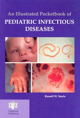 An Illustrated Pocketbook of Pediatric Infectious Diseases - Steele, Russell W
