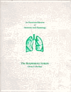 An Illustrated Review of Anatomy: The Respiratory System