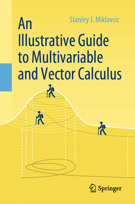 An Illustrative Guide to Multivariable and Vector Calculus - Miklavcic, Stanley J