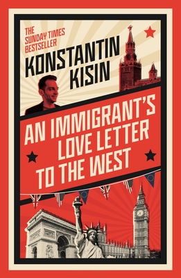An Immigrant's Love Letter to the West - Kisin, Konstantin, and Lloyd, Peter (Editor)