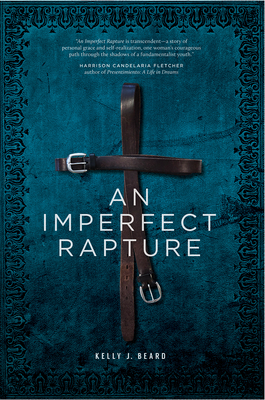 An Imperfect Rapture - Beard, Kelly J