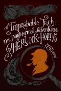 An Improbable Truth: The Paranormal Adventures of Sherlock Holmes
