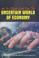 An In-Depth Look Into The Uncertain World Of Economy: What We Can Not See Does Not Mean We Can Not Prepare For It: Governmental Accounting Book