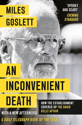 An Inconvenient Death: How the Establishment Covered Up the David Kelly Affair - Goslett, Miles