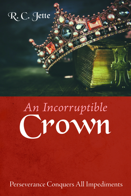 An Incorruptible Crown - Jette, R C