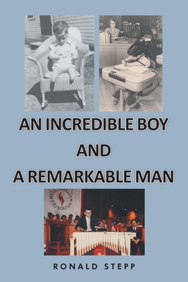 An Incredible Boy and a Remarkable Man - Stepp, Ronald