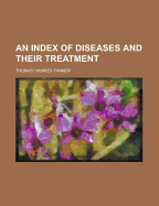 An Index of Diseases and Their Treatment