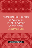 An Index to Reproductions of Paintings by Twentieth-Century Chinese Artists