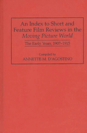 An Index to Short and Feature Film Reviews in the Moving Picture World: The Early Years, 1907-1915