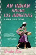 An Indian Among Los Indgenas: A Native Travel Memoir