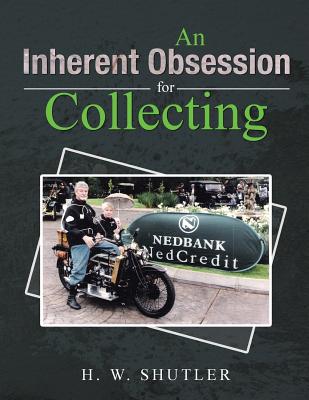 An Inherent Obsession for Collecting - Shutler, H W