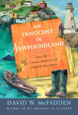 An Innocent in Newfoundland: Even More Curious Rambles and Singular Encounters - McFadden, David