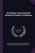 An Inquiry Concerning the Relation of Death to Probation