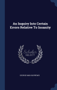 An Inquiry Into Certain Errors Relative To Insanity