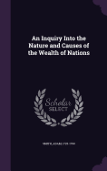 An Inquiry Into the Nature and Causes of the Wealth of Nations