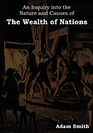 An Inquiry Into the Nature and Causes of the Wealth of Nations