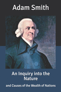 An Inquiry into the Nature: and Causes of the Wealth of Nations