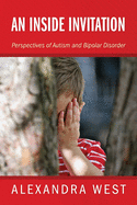 An Inside Invitation: Perspectives of Autism and Bipolar Disorder