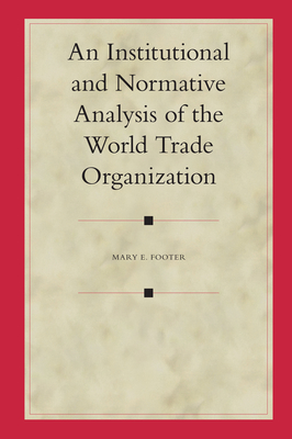 An Institutional and Normative Analysis of the World Trade Organization - Footer, Mary