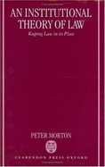 An Institutional Theory of Law: Keeping Law in Its Place