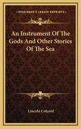 An Instrument of the Gods: And Other Stories of the Sea