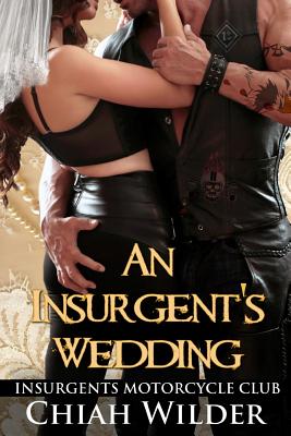 An Insurgent's Wedding: Insurgents Motorcycle Club - Wilder, Chiah, and Tree Editing, Hot (Editor)