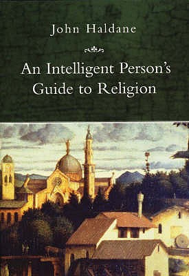 An Intelligent Person's Guide to Religion - Haldane, John