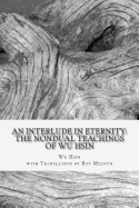 An Interlude in Eternity: The Non Dual Teachings of Wu Hsin