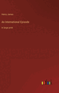 An International Episode: in large print