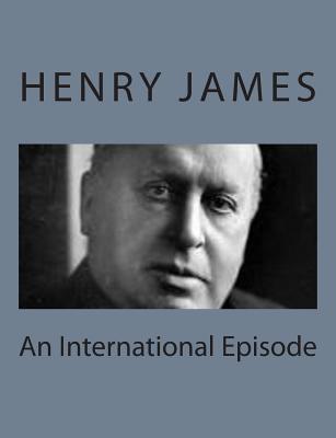 An International Episode - James, Henry