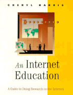 An Internet Education: A Guide to Doing Research on the Internet - Harris, Cheryl