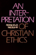 An Interpretation of Christian Ethics - Nieburh, Richard, and Niebuhr, Richard, and Niebuhr, Reinhold